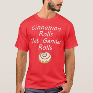 Cinnamon Rolls Not Gender Roles Feminismus Feminis T-Shirt