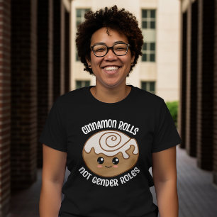 Cinnamon Rolls Not Gender Roles T - Shirt