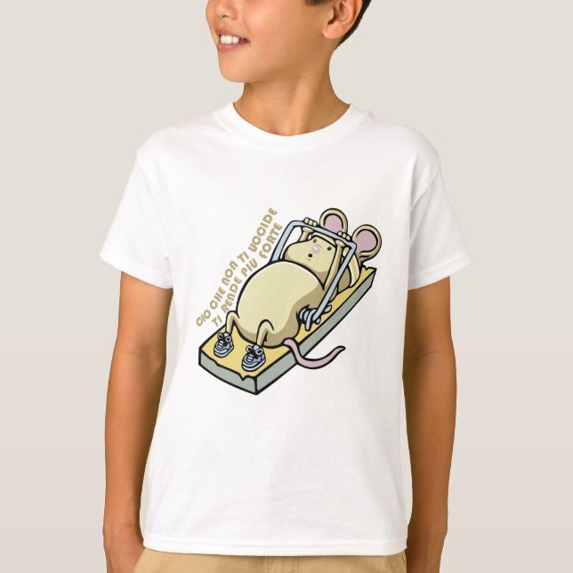 Cio che non ti uccide ti rende piu forte T-Shirt (Vorderseite)