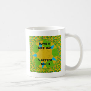 Circle Design "Habe einen schönen Tag und eine bes Kaffeetasse