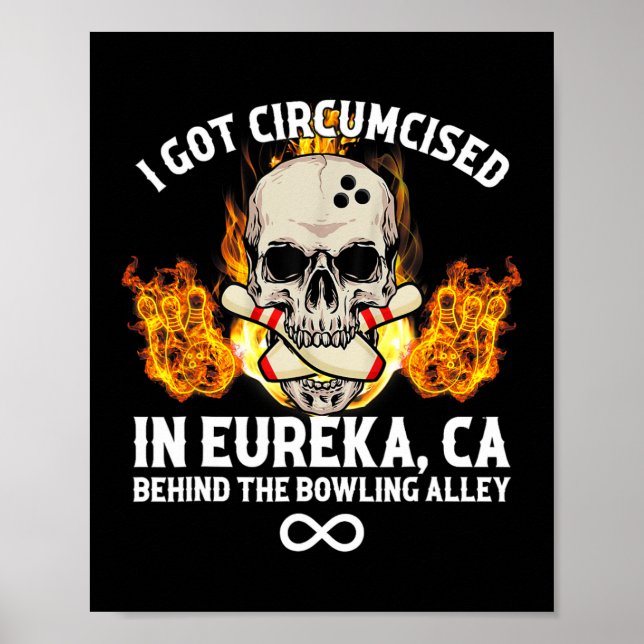 Circumcised Bowling I Got in Eureka Ca Poster (Vorne)