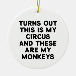 Circus Affen Funny Zitat zeigt, dass dies mein Keramik Ornament