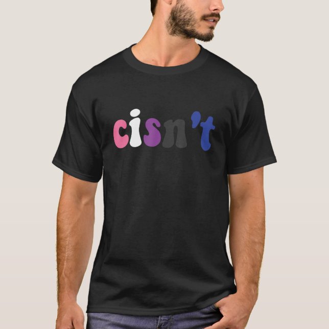 Cisn't Genderfluid Pride Flag Gender Fluid Cisgend T-Shirt (Vorderseite)