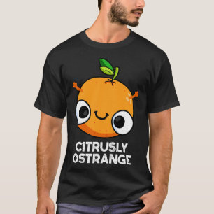 Citrely Ostrange Funny Strange Orange Pub T-Shirt