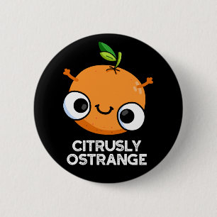 Citrely Ostrange Funny Strange Orange Pun Dark BG Button