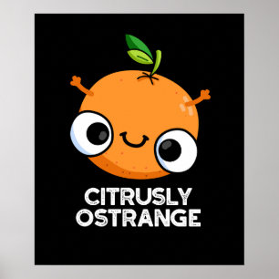 Citrely Ostrange Funny Strange Orange Pun Dark BG Poster