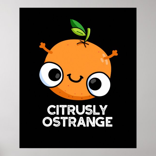 Citrely Ostrange Funny Strange Orange Pun Dark BG Poster (Vorne)