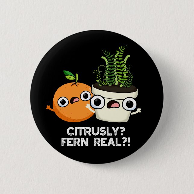 Citrous Fern Real Funny Frucht Pflanze Pun Dark BG Button (Vorderseite)
