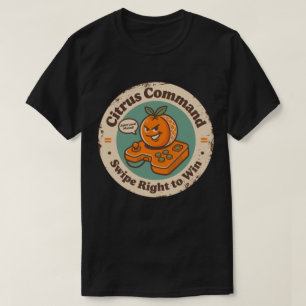 Citrus Kommando Wische Nach Rechts Um Orange Zu Ge T-Shirt
