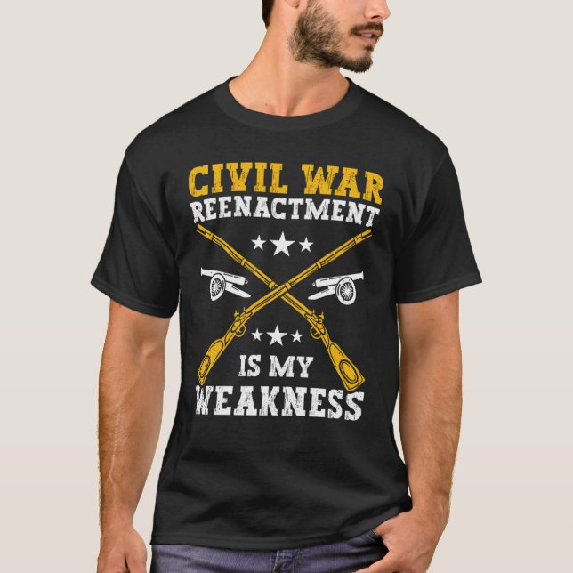 Civil War Reenactment weakness American Civil War  T-Shirt (Vorderseite)