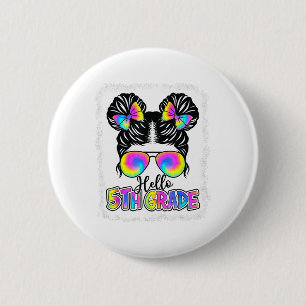 Ck to School Hello 5th Grade Niedlich Messy Bun Kr Button