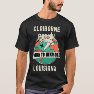 Claiborne Parish Louisiana Geboren, um Reisen zu e T-Shirt