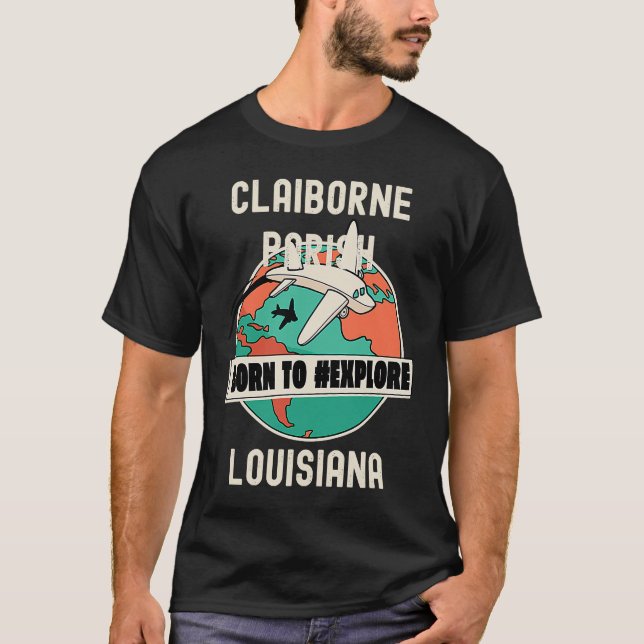 Claiborne Parish Louisiana Geboren, um Reisen zu e T-Shirt (Vorderseite)