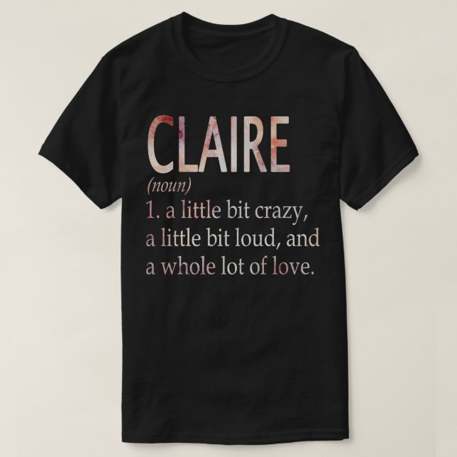 Claire Girl Name Definition T-Shirt (Design vorne)
