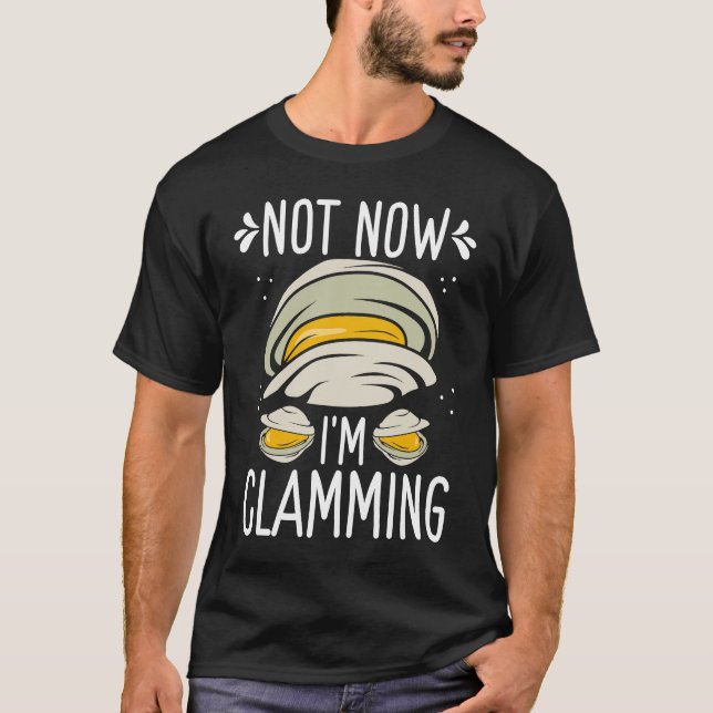 Clam Digging No now Im clamming Rake Clam Digger T-Shirt (Vorderseite)