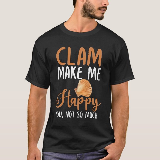 Clam macht mich glücklich, nicht so sehr T-Shirt (Vorderseite)
