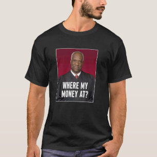 Clarence Thomas wo mein Geld ist T-Shirt