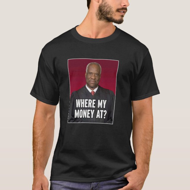 Clarence Thomas wo mein Geld ist T-Shirt (Vorderseite)