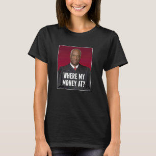 Clarence Thomas wo mein Geld ist T-Shirt