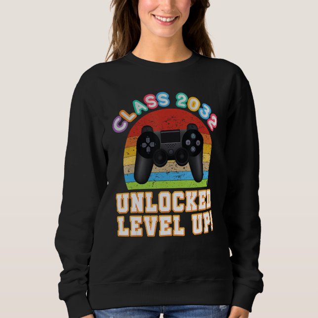 Class 2032 Unlocked Level Up Video Game Back To Sc Sweatshirt (Vorderseite)