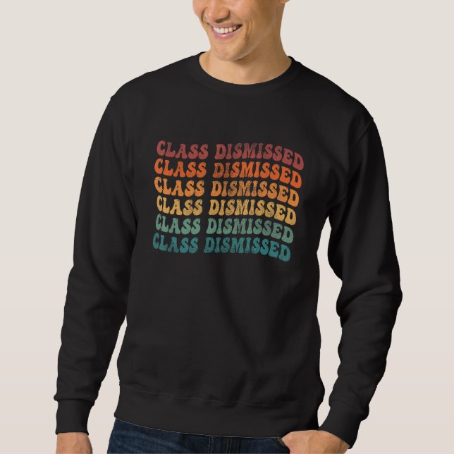 Class Dismissed Retro Last Day Of School Teacher Sweatshirt (Vorderseite)