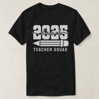Class of 2025 Teacher Squad T-Shirt