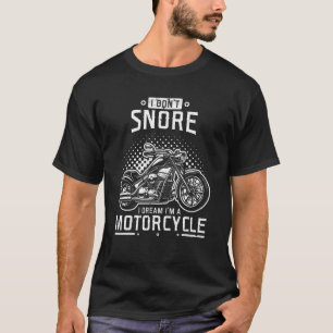 Classic Biker I Don't Snore I Dream I'm A Motorrad T-Shirt