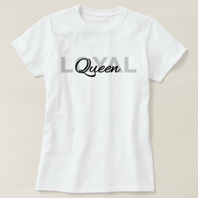 Classic Black Text Loyal Queen T-Shirt (Design vorne)