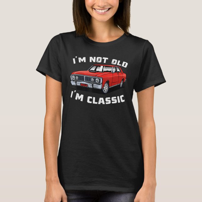 Classic Car Cool Graphic   I'm Not Old I'm Classic T-Shirt (Vorderseite)