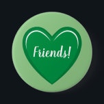 Classic Green Heart Design mit Friends Text Button<br><div class="desc">Dieser Knopf weist eine einfache Herz-Grafik und klassische Ivy grüne Farbe mit dem Wort Friends in der Mitte auf. Zeigen Sie Ihre Liebe für Ihre Freunde,  indem Sie diesen Knopf tragen.</div>