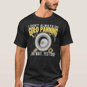Classic Ironic Gold Panning Collectors & Collectin T-Shirt