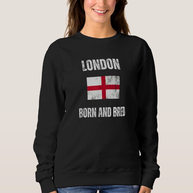 Classic London Born And Bred England Flag Men Wome Sweatshirt (Vorderseite)