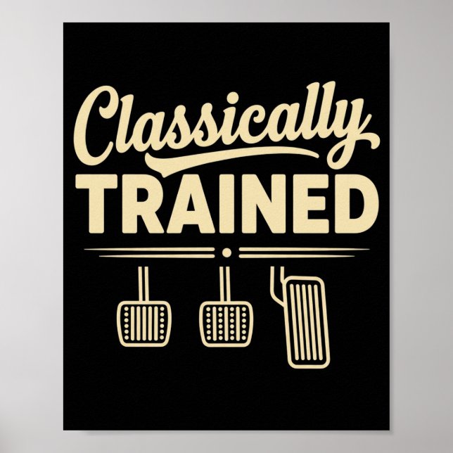 Classically Trained Manual Car Pedals Driving Poster (Vorne)