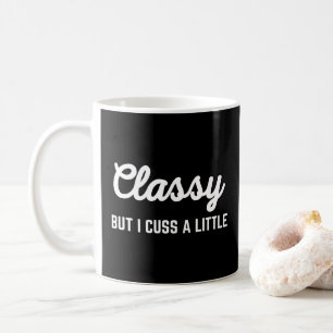 Classy Cuss Funny Zitat Kaffeetasse