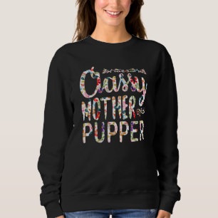 Classy Mother Pupper Oma Mama Dog Liebhaber Flora Sweatshirt