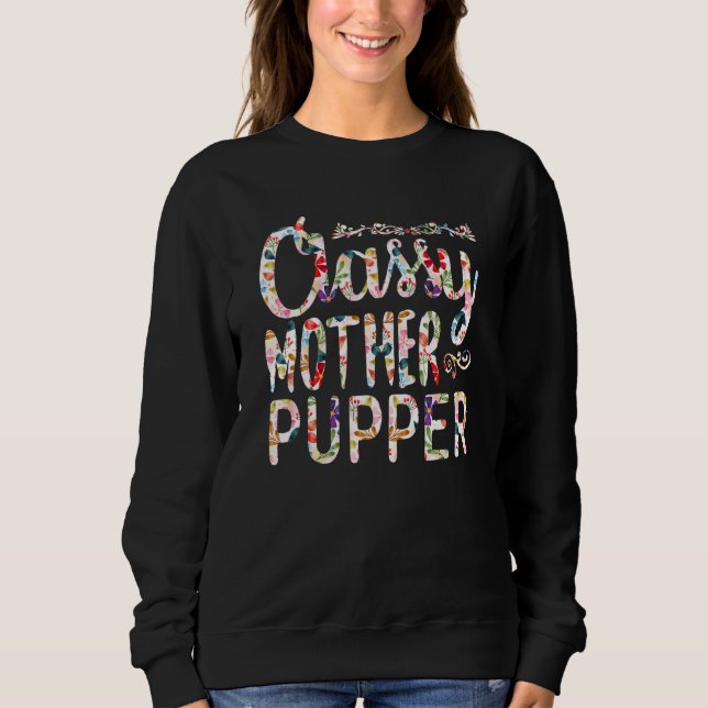 Classy Mother Pupper Oma Mama Dog Liebhaber Flora Sweatshirt (Vorderseite)