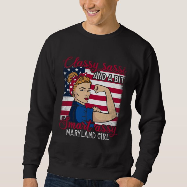 Classy Sassi And A Bit Smart Assi Maryland Girl  1 Sweatshirt (Vorderseite)