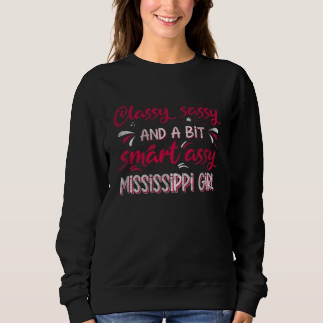 Classy Sassi And A Bit Smart Assi Mississippi Girl Sweatshirt (Vorderseite)