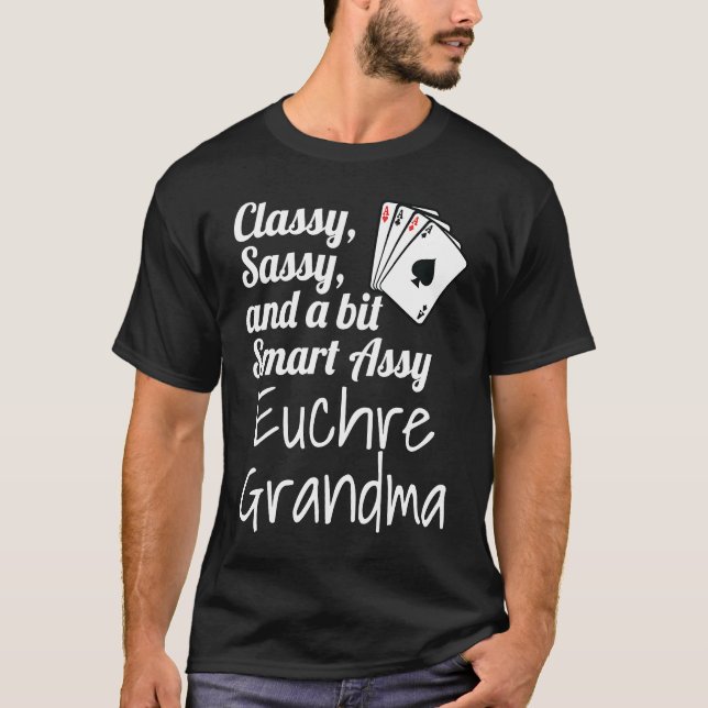 Classy Sassy And A Bit Smart Assy Euchre Grandma   T-Shirt (Vorderseite)