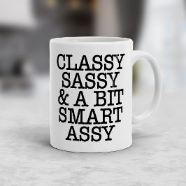 Classy Sassy and a Bit Smart Assy Funny Mug Kaffeetasse