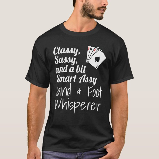 Classy Sassy And A Bit Smart Assy Hand & Foot Whis T-Shirt (Vorderseite)