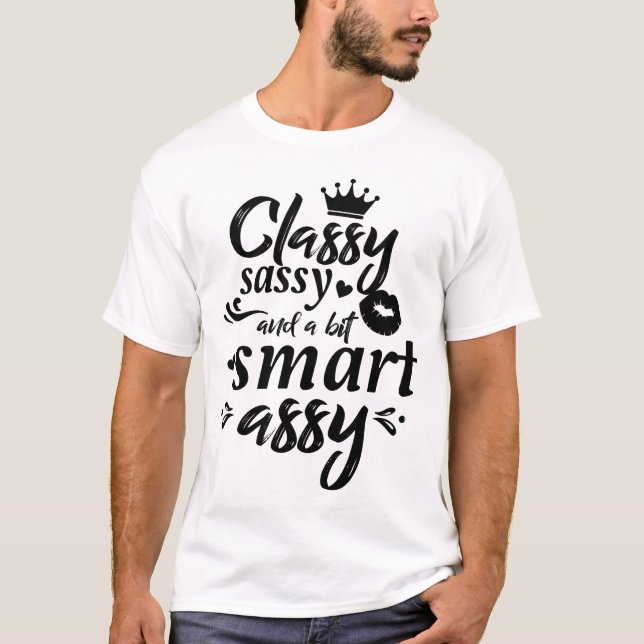 Classy Sassy And A Bit Smart Assy Script Letters T-Shirt (Vorderseite)