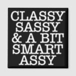 Classy Sassy & ein bisschen Smart Assay Magnet<br><div class="desc">Girly-Girl-Graphics in Zazzle: Funny Quote Customizable Modern Cool EleganBlack and White Typografy Lettering Classy Sassy Fun Zuhause Fashion Style Kühlschrank Magnet macht ein trendige, einzigartig schicke und liebevolle Hochzeit, Geburtstag, Abschluss, Weihnachten oder Jegliche Party-Feier für Sie selbst, Freunde, und Familie. Vielen Dank für Ihren Kauf. #girlygirlgraphics #zazzle Copyright (c) 2015...</div>