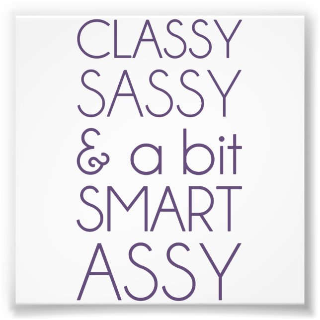 Classy Sassy und ein bisschen Smart Assy Fotodruck (Vorne)