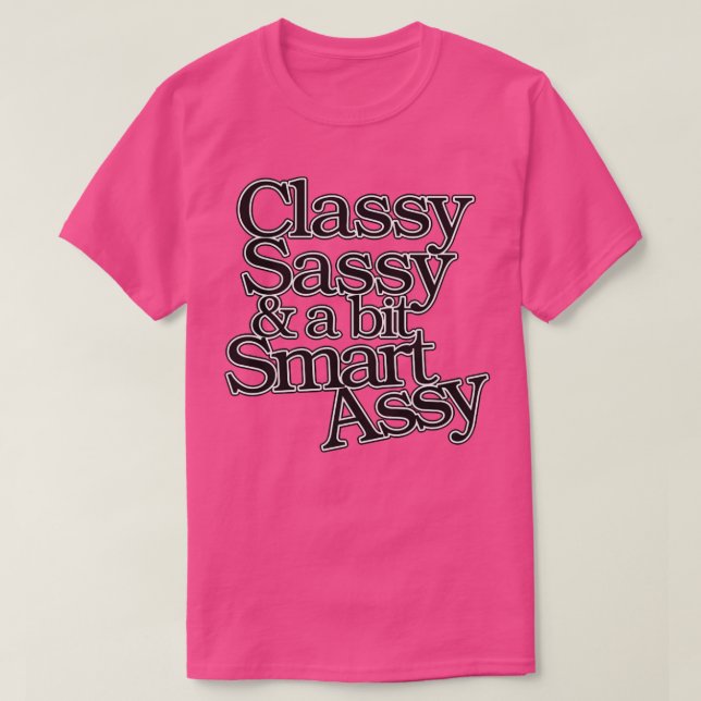 Classy Sassy und ein bisschen Smart Assy T-Shirt (Design vorne)