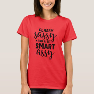 Classy Sassy und ein bisschen Smart Assy T-Shirt