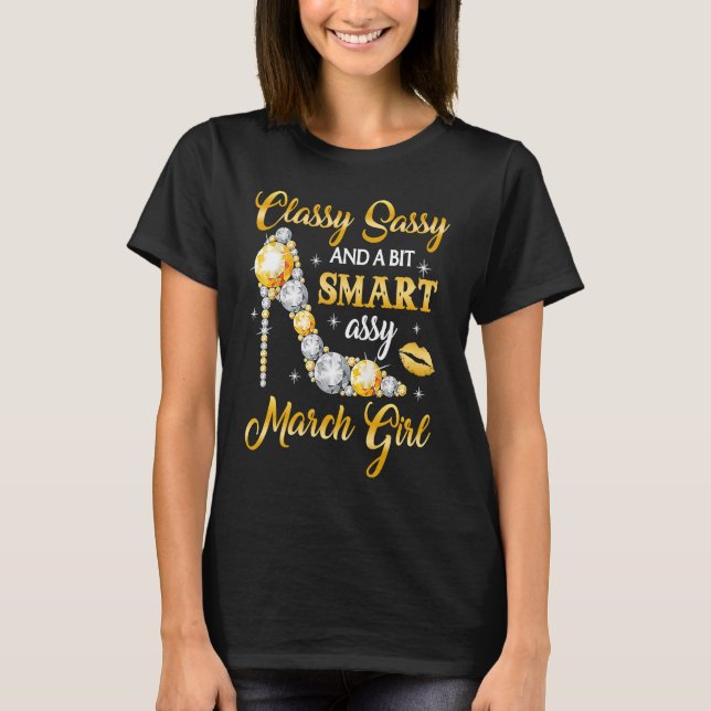 Classy Sassy und ein wenig clever-assy März Girl D T-Shirt (Vorderseite)