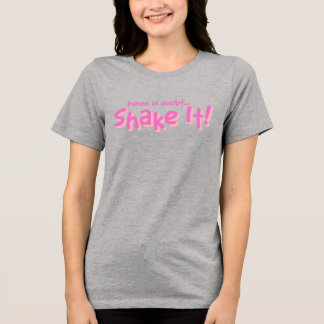 Classy Sayings- Shake It! Tri-blend T-Shirt Shirt
