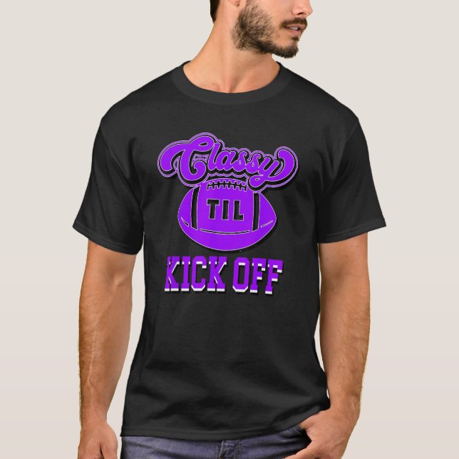 Classy Until Kick Off Womens Youth American Footba T-Shirt (Vorderseite)