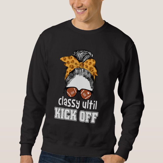 Classy Until Kickoff American Football Girl Game D Sweatshirt (Vorderseite)